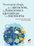 NEUROPSICOLOGA DE LA ATENCIN, LAS FUNCIONES EJECUTIVAS Y LA MEMORIA de PORTELLANO PEREZ, JOSE ANTONIO 