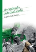 EL PONTIFICADO EN LA EDAD MEDIA de AYALA MARTINEZ, CARLOS DE 