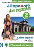 ESPAOL? POR SUPUESTO! 2 NIVEL: A2 LIBRO DIGITAL Y MANUAL DE USO di VV.AA. 