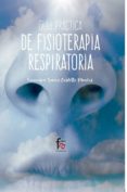 GUIA PRACTICA DE FISIOTERAPIA RESPIRATORIA de CASTILLO MONTES, FRANCISCO JAVIER 