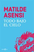 TODO BAJO EL CIELO de ASENSI, MATILDE 