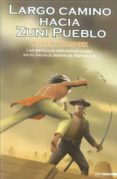 LARGO CAMINO HACIA ZUNI PUEBLO: LAS BATALLAS HISPANO-APACHES EN E L SALVAJE NORTE DE AMERICA II di VAZQUEZ, ALBER 