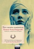 TRES CUENTOS ROMANTICOS di FITZGERALD, FRANCIS SCOTT 