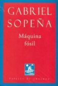 MAQUINA FOSIL di SOPEA, GABRIEL 