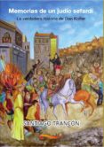 MEMORIAS DE UN JUDIO SEFARDI: LA VERDADERA HISTORIA DE DAN KOFLER di TRANCON, SANTIAGO 