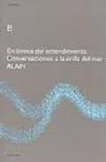 EN BUSCA DEL ENTENDIMIENTO. CONVERSACIONES A LA ORILLA DEL MAR de ALAIN 