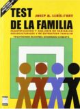 TEST DE LA FAMILIA: CUANTIFICACION Y ANALISIS DE VARIABLES SOCIOC ULTURALES Y DE ESTRUCTURA FAMILIA. PARA PROFESIONALES DE PSICOLOGIA, PSICOPEDAGOGIA Y PSIQUIATRIA di LLUIS-FONT, JOSEP M. 