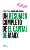 UN RESUMEN COMPLETO DE EL CAPITAL DE MARX di GUERRERO, DIEGO 