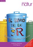 EL LIBRO DE LAS 3R: REDUCIR, REUTILIZAR, RECICLAR di MARTINEZ, SUSANA 