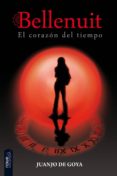 EL CORAZON DEL TIEMPO (SAGA BELLENUIT 1) di GOYA, JUANJO DE 