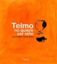 TELMO NO QUIERE SER NIO di FABRETTI, CARLO 