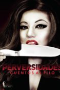 PERVERSIDADES: CUENTOS AL FILO di VV.AA. 