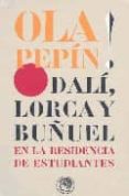OLA PEPIN! DALI, LORCA Y BUUEL di VV.AA. 