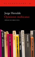 OPINIONES MOHICANAS de HERRALDE, JORGE 
