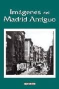IMAGENES DEL MADRID ANTIGUO (3 VOLS.) di VV.AA. 