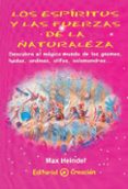 LOS ESPIRITUS Y LAS FUERZAS DE LA NATURALEZA: DESCUBRA EL MAGICO MUNDO DE LOS GNOMOS, HADAS, ONDINAS, SILFOS, SALAMANDRAS di HEINDEL, MAX 