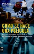 COMO SE HACE UNA PELICULA: DEL GUION A LA PANTALLA de SEGER, LINDA 
