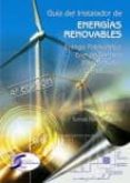 GUIA DEL INSTALADOR DE ENERGIAS RENOVABLES (4 ED.): ENERGIA FOTO VOLTAICA, ENERGIA TERMICA, ENERGIA EOLICA, CLIMATIZACION di PERALES BENITO, TOMAS 