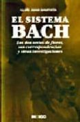 EL SISTEMA BACH : LAS DOS SERIES DE FLORES, SUS CORRESPONDENCIAS Y OTRAS INVESTIGACIONES di BAUTISTA, LLUIS JUAN I 