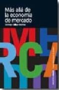 MAS ALLA DE LA ECONOMIA DE MERCADO di GALLEGO MARTINEZ, DOMINGO 