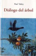 DIALOGO DEL ARBOL de VALERY, PAUL 