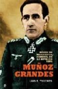 MUOZ GRANDES: HEROE DE MARRUECOS. GENERAL DE LA DIVISION AZUL di TUGORES, LUIS E. 