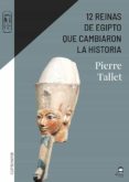 12 Reinas De Egipto Que Cambiaron La Historia Por Pierre Tallet, Tapa Blanda