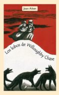 LOS LOBOS DE WILLOUGHBY CHASE de AIKEN, JOAN 