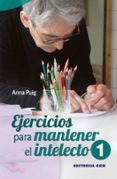 EJERCICIOS PARA MANTENER EL INTELECTO /1 de PUIG, ANNA 