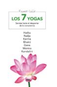 (PE) LOS 7 YOGAS: HATHA, RADJA, KARMA, BHAKTI, GANA, MANTRA, KUNDALINI de CALLE, RAMIRO 