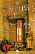 EL CAUTIVO de SANCHEZ ADALID, JESUS 