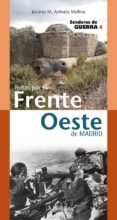 RUTAS POR EL FRENTE OESTE: SENDEROS DE GUERRA 4 di AREVALO MOLINA, JACINTO M. 