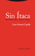 SIN ITACA: MEMORIAS 1940-1975 de CAPELLA, JUAN RAMON 