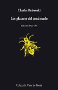 LOS PLACERES DEL CONDENADO de BUKOWSKI, CHARLES 