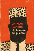 UN HOMBRE DEL PUEBLO de ACHEBE, CHINUA 