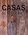 CASAS DE MADERA 2 di VV.AA. 
