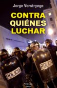 CONTRA QUIENES LUCHAR de VERSTRYNGE, JORGE 