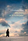 UNA MUJER EN LA NOCHE POLAR de RITTER, CHRISTIANE 