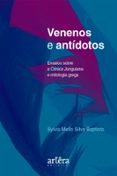 Venenos E Antídotos: Ensaios Sobre A Clínica Junguiana E Mitologia Gre