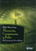 MASONERIA, CONSPIRACION Y PODER DE LA INICIACION A LA REVOLUCION di TESIJA, PABLO MATEO 