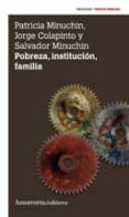 POBREZA, INSTITUCION, FAMILIA (2 ED.) di MINUCHIN, PATRICIA  COLAPINTO, JORGE 