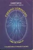 CUERPO LUMINOSO: LIBRO DE TRABAJO: LOS SECRETOS DE LOS CHAMANES A TU ALCANCE de SANTOS, DANIEL 