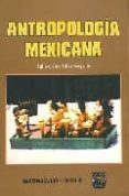 ANTROPOLOGIA MEXICANA de OLIVE NEGRETE, JULIO CESAR 