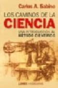 CAMINOS DE LA CIENCIA: UNA INTRODUCCION AL METODO CIENTIFICO de SABINO, CARLOS A. 