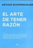 EL ARTE DE TENER RAZON (EXPUESTO EN 38 ESTRATAGEMAS) di SCHOPENHAUER, ARTHUR 