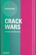 CRACK WARS: LITERATURA, ADICCION, MANIA di RONELL, AVITAL 