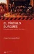 EL CIRCULO BURGUES: LA SOCIABILIDAD EN FRANCIA, 1810-1848 de AGULHON, MAURICE 