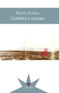 CUERPO A TIERRA di KOHAN, MARTIN 