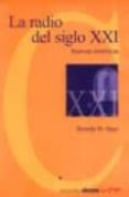 LA RADIO DEL SIGLO XXI: NUEVAS ESTETICAS di HAYE, RICARDO M. 