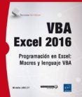 VBA EXCEL 2016: PROGRAMACION EN EXCEL: MACROS Y LENGUAJE VBA de AMELOT, MICHELE 